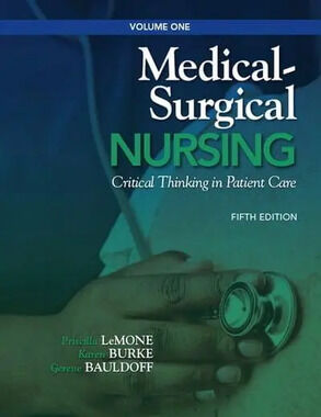 Medical-Surgical Nursing Critical Thinking in Patient Care Volume One